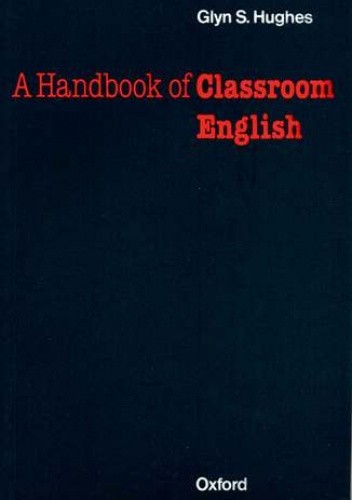Handbook of Classroom English - Oxford Handbooks for Language Teachers