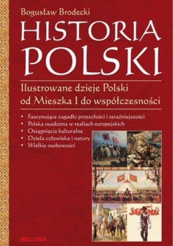 Historia Polski. Ilustrowane dzieje Polski od Mieszka I do współczesności