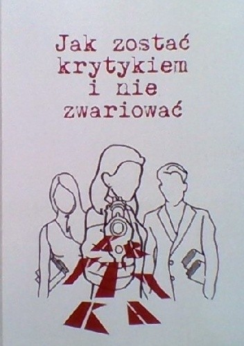 Jak zostać krytykiem i nie zwariować