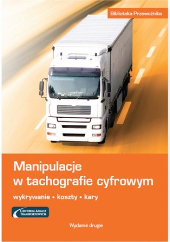 Manipulacje w tachografie cyfrowym. Wykrywanie, koszty, kary