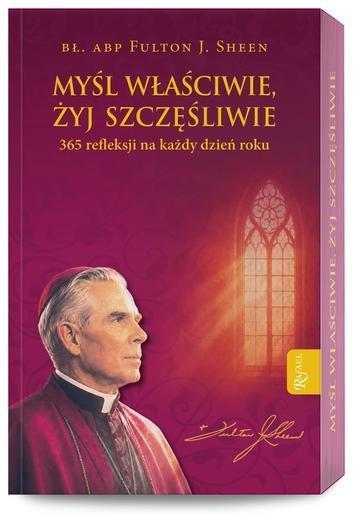 Okładka: Myśl właściwie, żyj szczęśliwie. 365 refleksji na każdy dzień roku