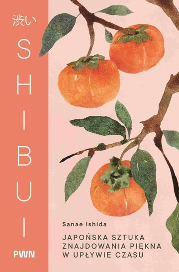 Shibui. Japońska sztuka znajdowania piękna w upływie czasu