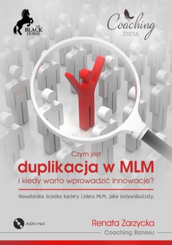 Czym jest duplikacja w MLM i kiedy warto wprowadzić innowcje? Nowatorska ścieżka kariery lidera MLM jako indywidualisty