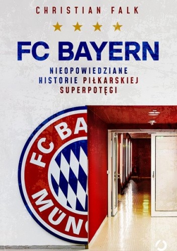 FC Bayern. Nieopowiedziane historie piłkarskiej superpotęgi