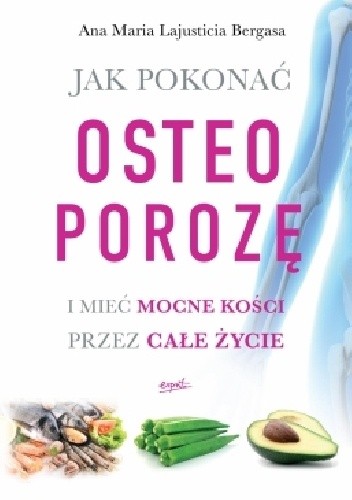 Jak pokonać osteoporozę i mieć mocne kości przez całe życie