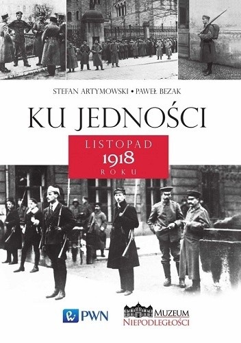 Ku jedności. Listopad 1918 roku