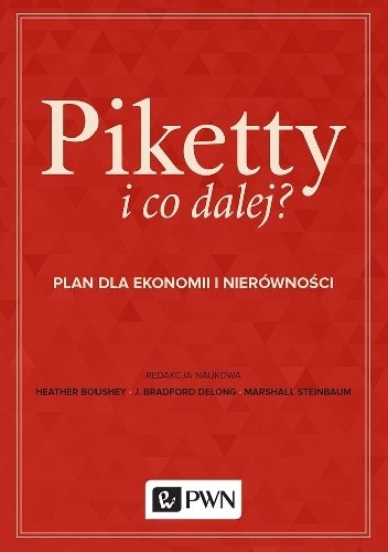 Piketty i co dalej? Plan dla ekonomii i nierówności