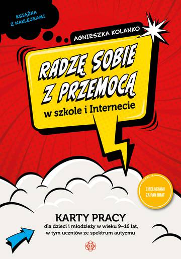 Radzę sobie z przemocą w szkole i Internecie karty pracy dla dzieci i młodzieży w wieku 9–16 lat, w tym uczniów ze spektrum autyzmu