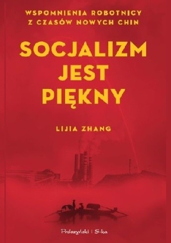 Socjalizm jest piękny. Wspomnienia robotnicy z czasów nowych Chin