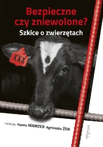 Bezpieczne czy zniewolone? Szkice o zwierzętach