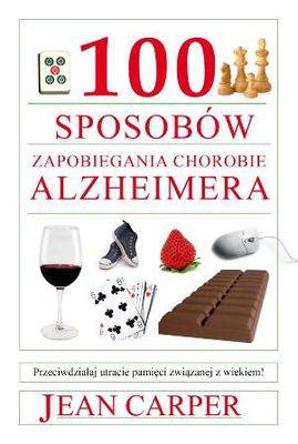100 sposobów zapobiegania chorobie alzheimera