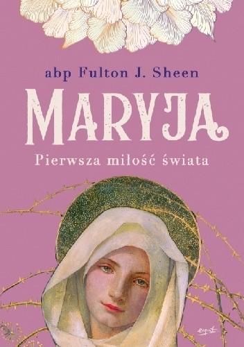 Maryja. Pierwsza miłość świata