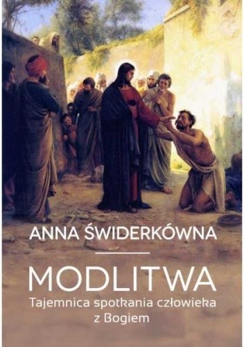 Modlitwa. Tajemnica spotkania człowieka z Bogiem