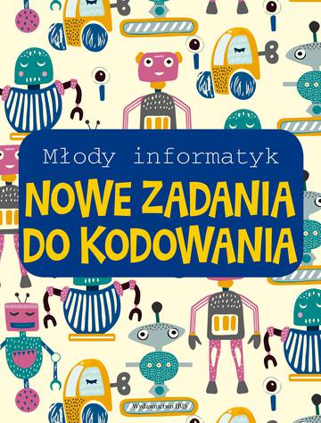 Nowe zadania do kodowania. Młody informatyk