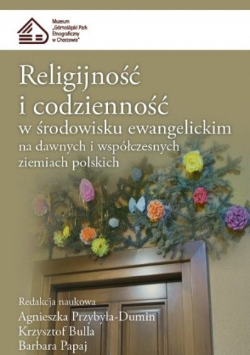 Religijność i codzienność w środowisku ewangelickim na dawnych i współczesnych ziemiach polskich