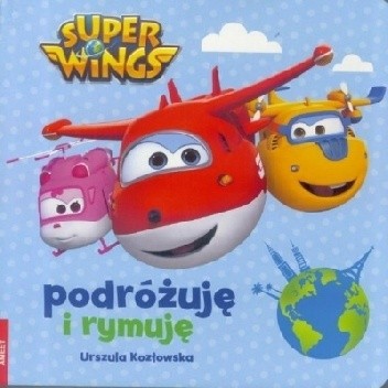 Super Wings. Podrożuję i rymuję