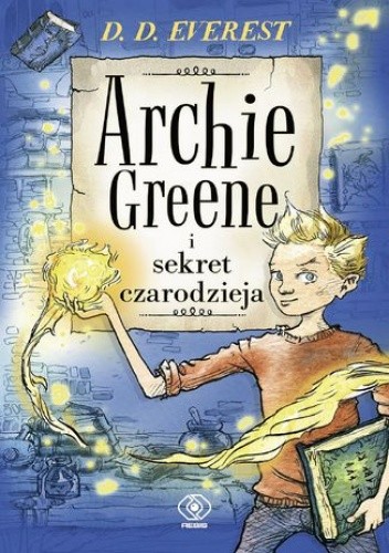 Archie Greene (Tom 1). Archie Greene i sekret czarodzieja