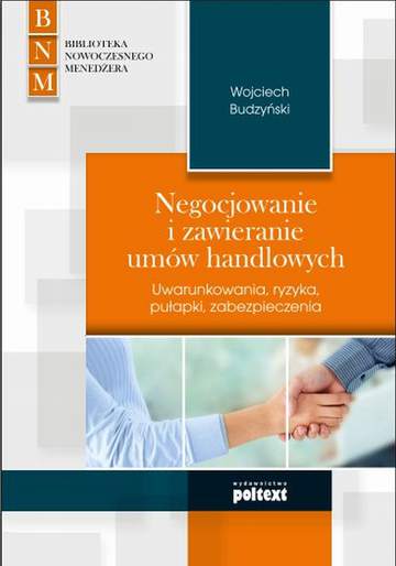 Negocjowanie i zawieranie umów handlowych uwarunkowania ryzyka pułapki zabezpieczenia