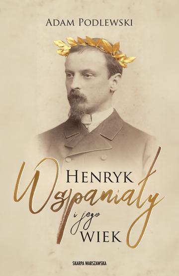 Henryk Wspaniały i jego wiek
