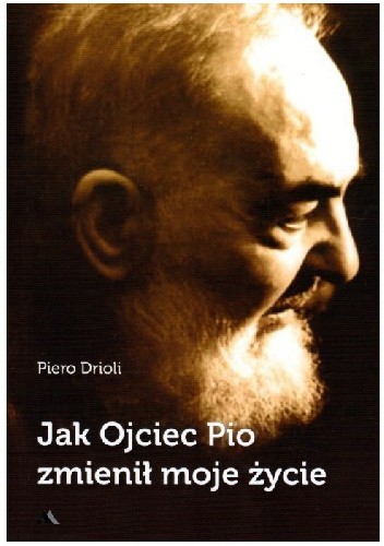 Jak Ojciec Pio zmienił moje życie