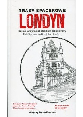 Londyn. Trasy spacerowe. Szkice londyńskich skarbów architektury.
