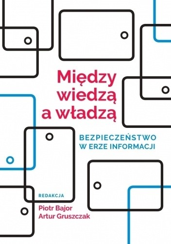 Między wiedzą a władzą. Bezpieczeństwo w erze informacji