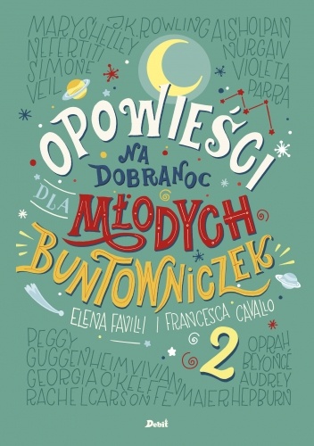Opowieści na dobranoc dla młodych buntowniczek. Tom 2