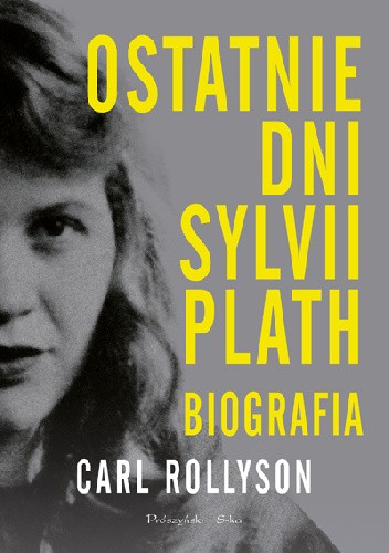 Ostatnie dni Sylvii Plath. Biografia