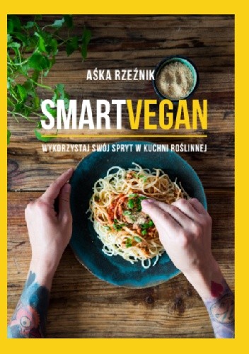 SMART VEGAN. Wykorzystaj swój spryt w kuchni roślinnej