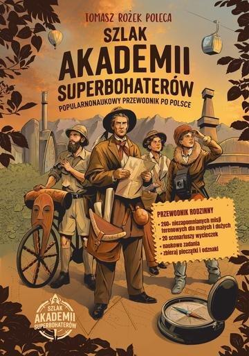 Okładka: Szlak Akademii Superbohaterów. Popularnonaukowy przewodnik po Polsce