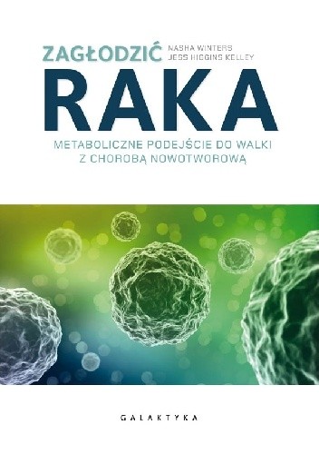 Zagłodzić raka. Metaboliczne podejście do walki z chorobą nowotworową