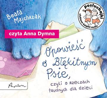 CD MP3 Opowieść o błękitnym psie czyli o rzeczach trudnych dla dzieci posłuchajki