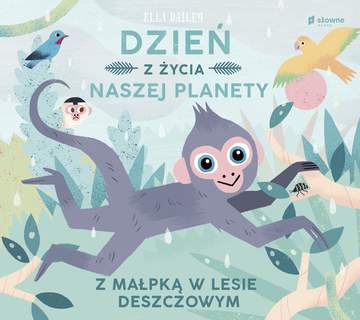 Z małpką w lesie deszczowym. Dzień z życia naszej planety
