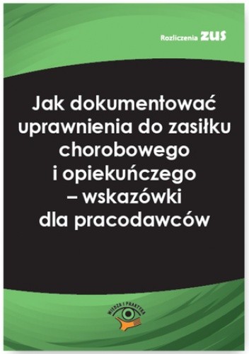 Jak dokumentować uprawnienia do zasiłku chorobowego i opiekuńczego - wskazówki dla pracodawców