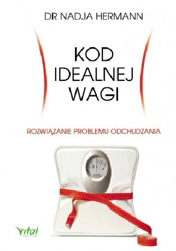 Kod idealnej wagi. Rozwiązanie problemu odchudzania