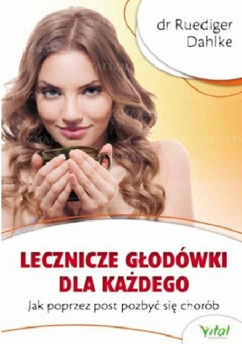 Lecznicze głodówki dla każdego. Jak poprzez post pozbyć się chorób