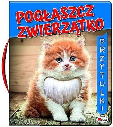 Pogłaszcz wiejskie zwierzątko. Przytulki