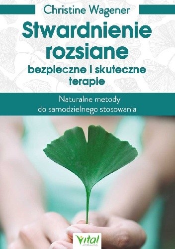 Stwardnienie rozsiane - bezpieczne i skuteczne terapie. Naturalne metody do samodzielnego stosowania