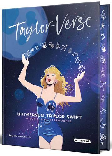 Taylor-Verse. Uniwersum Taylor Swift. Nieoficjalny przewodnik (ilustrowane brzegi)