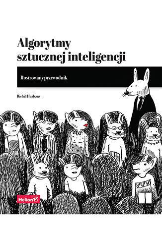 Algorytmy sztucznej inteligencji. Ilustrowany przewodnik