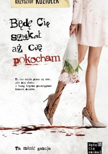 Będę Cię szukał, aż Cię pokocham