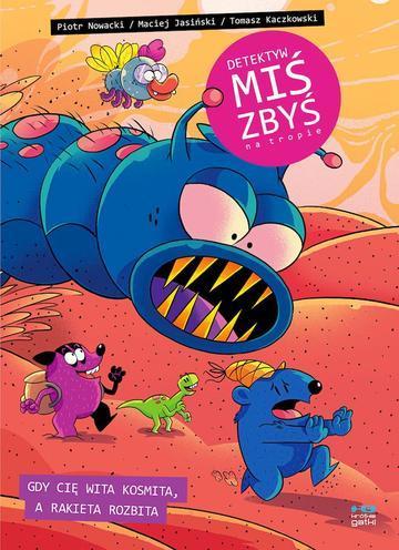 Detektyw Miś Zbyś na tropie. Gdy cię wita kosmita, a rakieta rozbita.