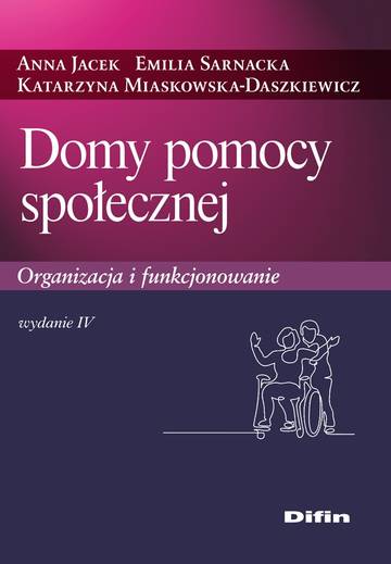 Domy pomocy społecznej. Organizacja i funkcjonowanie wyd. 4