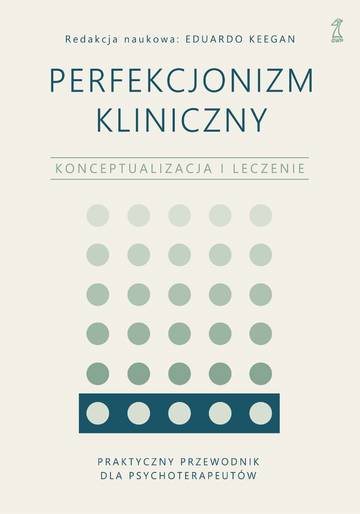 Perfekcjonizm kliniczny. Konceptualizacja i leczenie