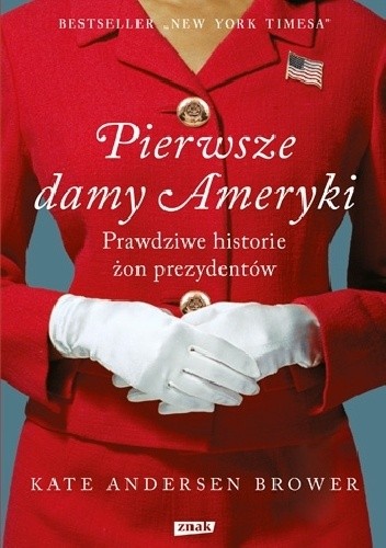Pierwsze damy Ameryki. Prawdziwe historie żon prezydentów