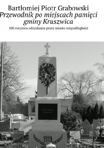 Przewodnik po miejscach pamięci gminy Kruszwica