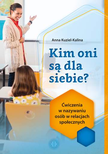 Kim oni są dla siebie? Ćwiczenia w nazywaniu osób w relacjach społecznych