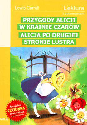 Przygody alicji w krainie czarów alicja po drugiej stronie lustra lektura z opracowaniem