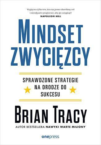 Mindset zwycięzcy. Sprawdzone strategie na drodze do sukcesu