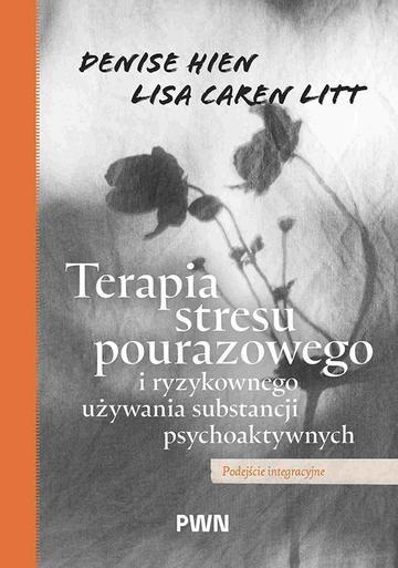 Okładka: Terapia stresu pourazowego i ryzykownego używania substancji psychoaktywnych. Podejście integracyjne